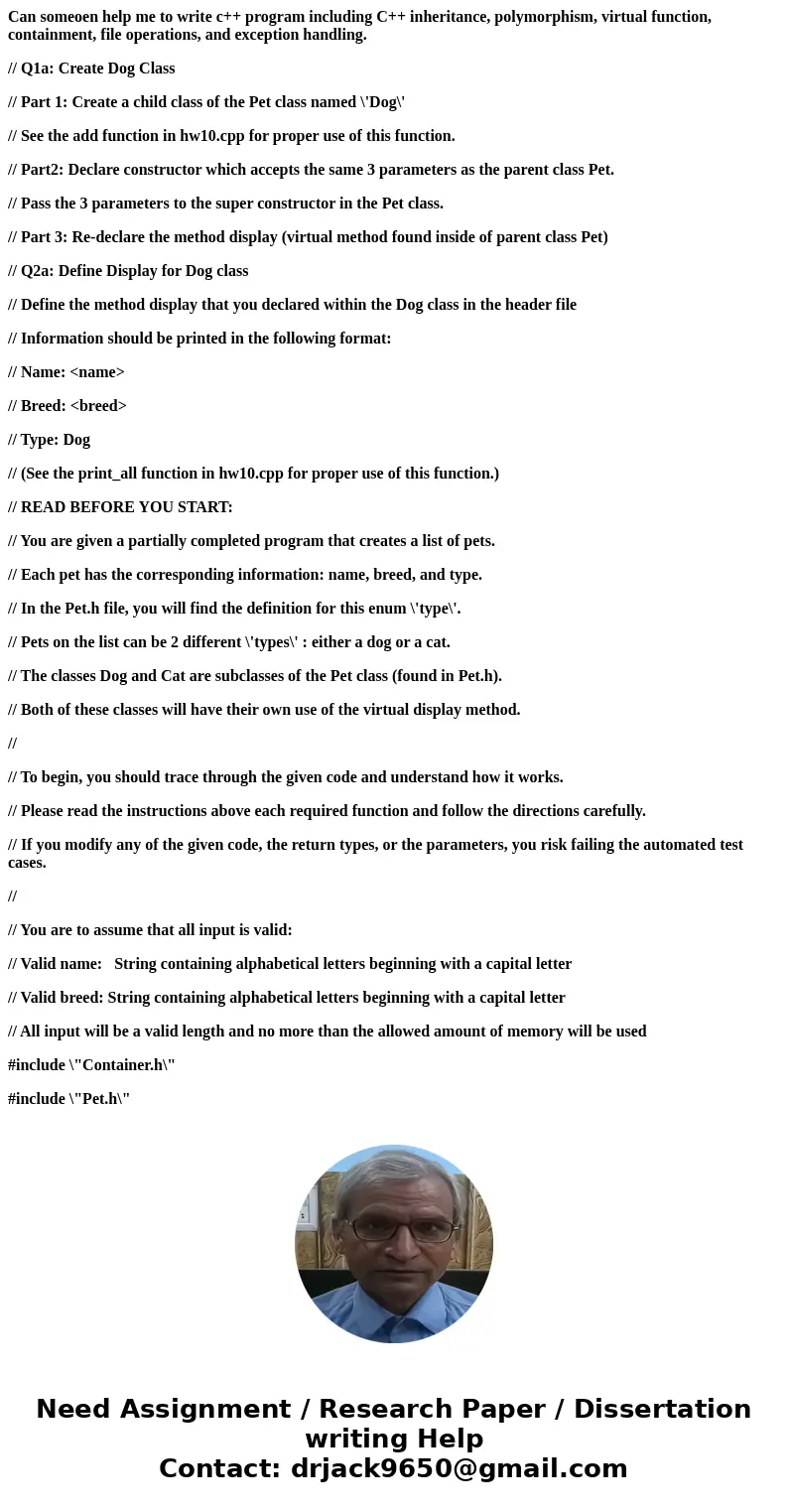 Can someoen help me to write c++ program including C++ inheritance, polymorphism, virtual function, containment, file operations, and exception handling. // Q1a