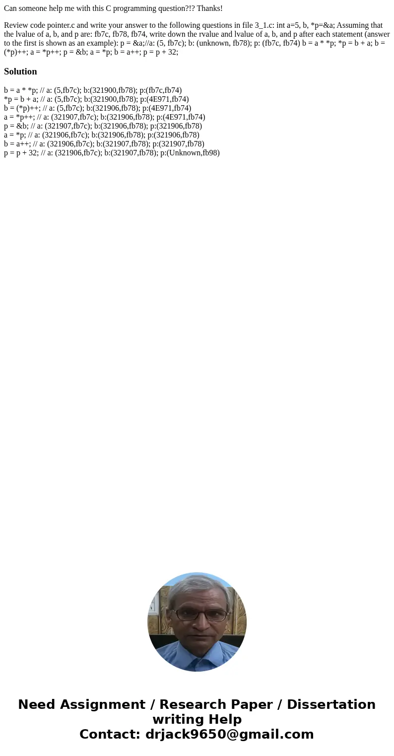 Can someone help me with this C programming question?!? Thanks! Review code pointer.c and write your answer to the following questions in file 3_1.c: int a=5, b