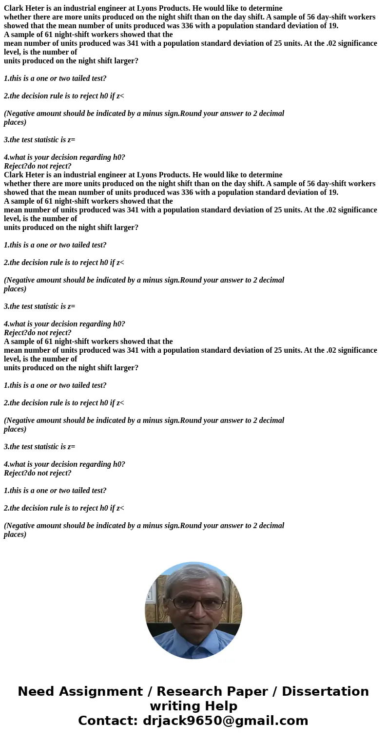 Clark Heter is an industrial engineer at Lyons Products. He would like to determine whether there are more units produced on the night shift than on the day sh  Clark Heter is an industrial engineer at Lyons Products. He would like to determine whether there are more units produced on the night shift than on the day sh