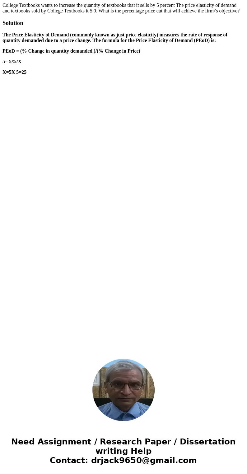 College Textbooks wants to increase the quantity of textbooks that it sells by 5 percent The price elasticity of demand and textbooks sold by College Textbooks  College Textbooks wants to increase the quantity of textbooks that it sells by 5 percent The price elasticity of demand and textbooks sold by College Textbooks