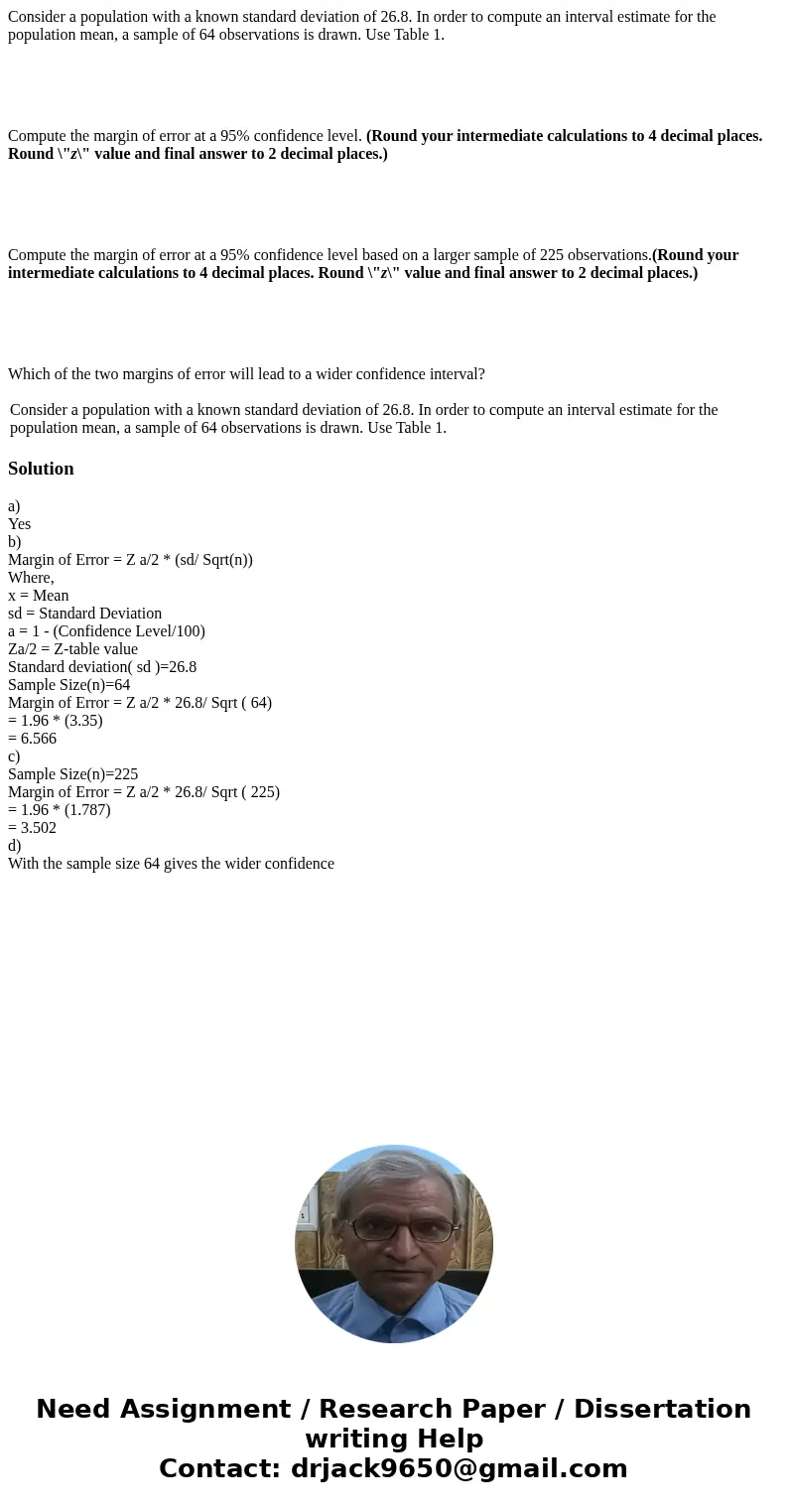 Consider a population with a known standard deviation of 26.8. In order to compute an interval estimate for the population mean, a sample of 64 observations is  Consider a population with a known standard deviation of 26.8. In order to compute an interval estimate for the population mean, a sample of 64 observations is