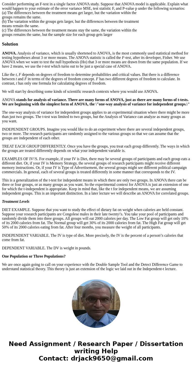 Consider performing an F-test in a single factor ANOVA study. Suppose that ANOVA model is applicable. Explain what would happen to your estimate of the error va Consider performing an F-test in a single factor ANOVA study. Suppose that ANOVA model is applicable. Explain what would happen to your estimate of the error va