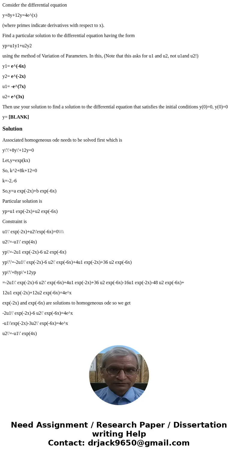 Consider the differential equation y+8y+12y=4e^(x) (where primes indicate derivatives with respect to x). Find a particular solution to the differential equatio Consider the differential equation y+8y+12y=4e^(x) (where primes indicate derivatives with respect to x). Find a particular solution to the differential equatio