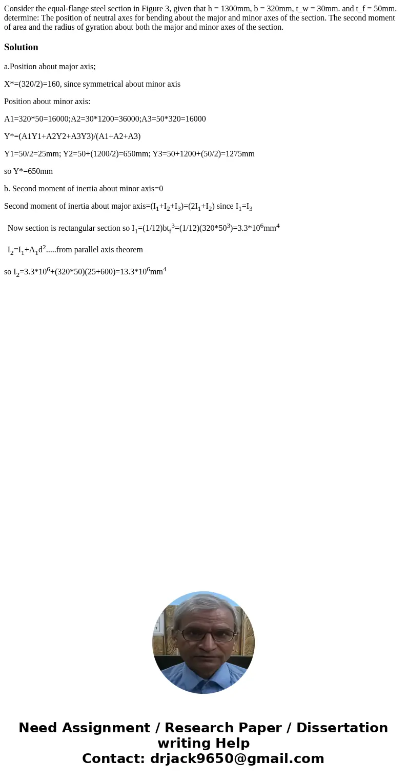 Consider the equal-flange steel section in Figure 3, given that h = 1300mm, b = 320mm, t_w = 30mm. and t_f = 50mm. determine: The position of neutral axes for   Consider the equal-flange steel section in Figure 3, given that h = 1300mm, b = 320mm, t_w = 30mm. and t_f = 50mm. determine: The position of neutral axes for