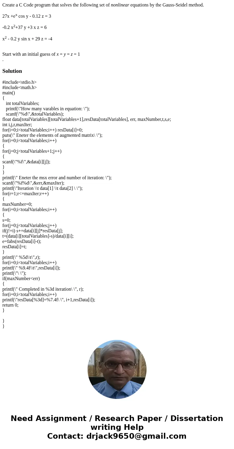 Create a C Code program that solves the following set of nonlinear equations by the Gauss-Seidel method. 27x +ex cos y - 0.12 z = 3 -0.2 x2+37 y +3 x z = 6 x2 -