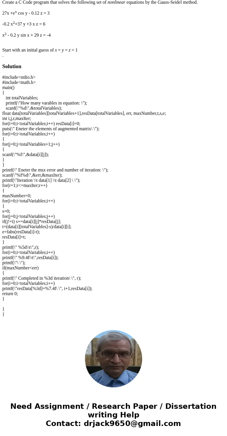 Create a C Code program that solves the following set of nonlinear equations by the Gauss-Seidel method. 27x +ex cos y - 0.12 z = 3 -0.2 x2+37 y +3 x z = 6 x2 -