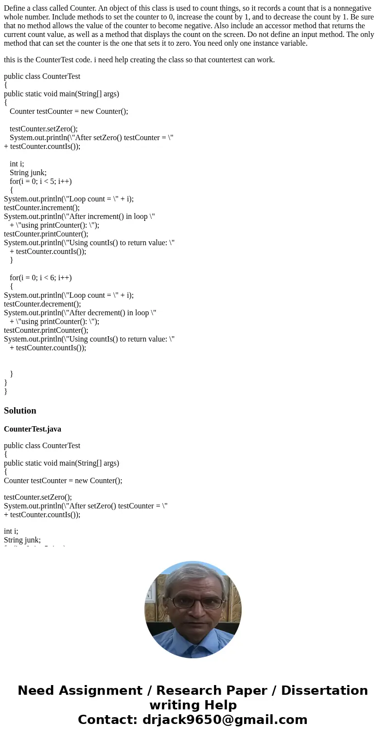 Define a class called Counter. An object of this class is used to count things, so it records a count that is a nonnegative whole number. Include methods to set