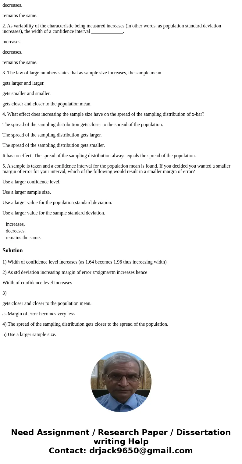 Definition Questions: 1. As confidence level increases, the width of a confidence interval ____________. increases. decreases. remains the same. 2. As variabili Definition Questions: 1. As confidence level increases, the width of a confidence interval ____________. increases. decreases. remains the same. 2. As variabili