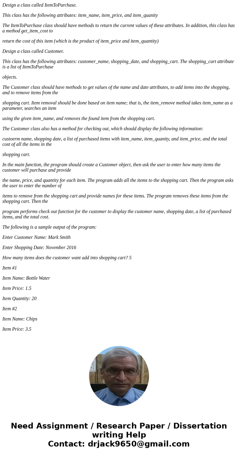 Design a class called ItemToPurchase. This class has the following attributes: item_name, item_price, and item_quanity The ItemToPurchase class should have meth Design a class called ItemToPurchase. This class has the following attributes: item_name, item_price, and item_quanity The ItemToPurchase class should have meth