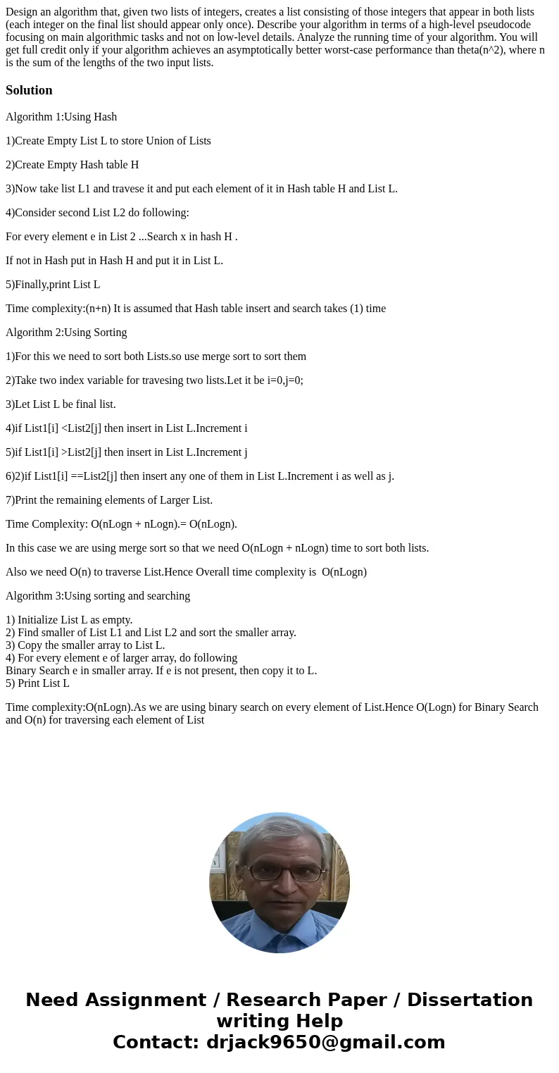  Design an algorithm that, given two lists of integers, creates a list consisting of those integers that appear in both lists (each integer on the final list sh
