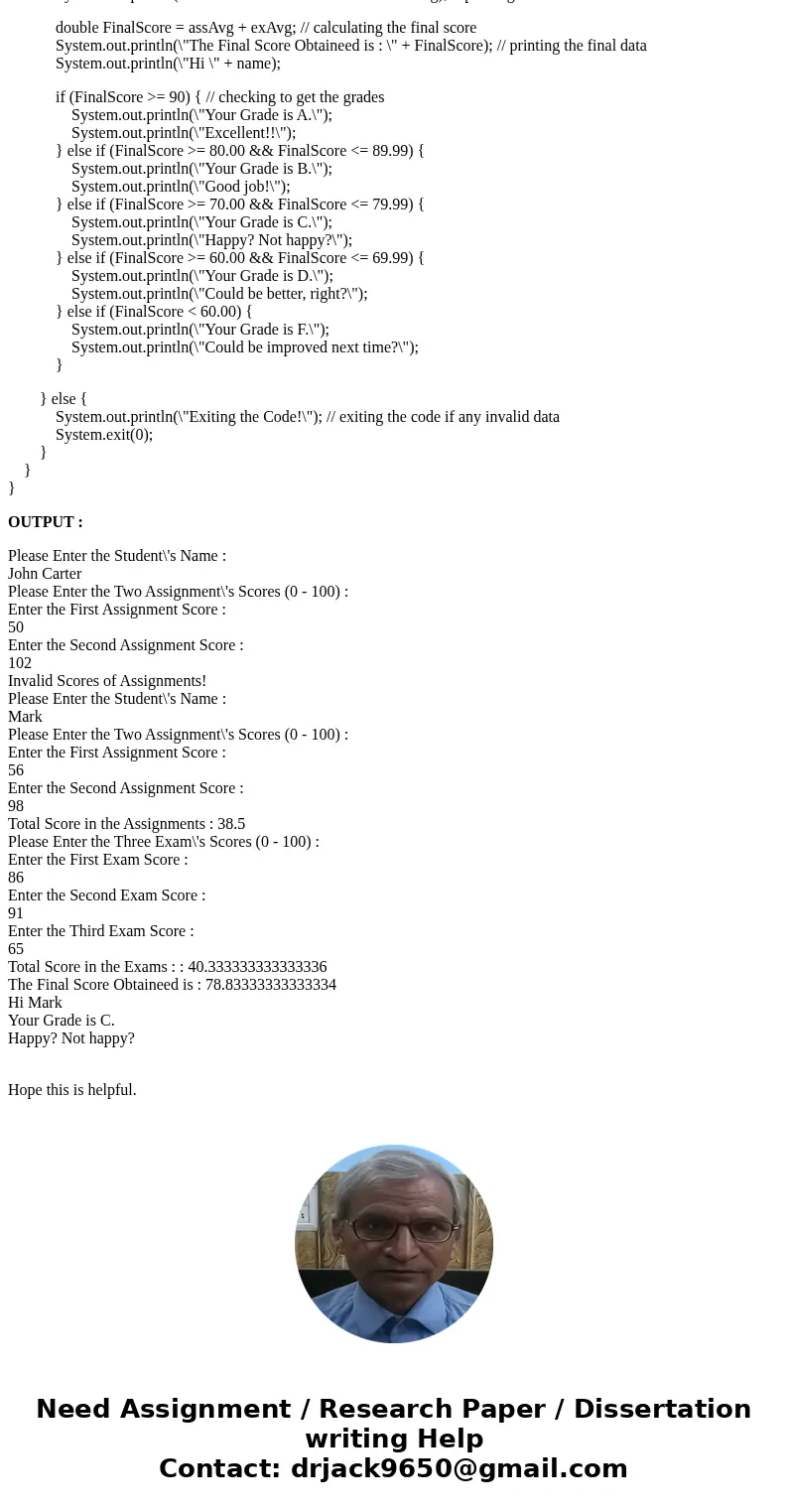 DESIGN and COMPLTE a program ACCORDINGLY that determines final letter grade for a student with encouraging comment. Three exams and two assignment scores as wel DESIGN and COMPLTE a program ACCORDINGLY that determines final letter grade for a student with encouraging comment. Three exams and two assignment scores as wel