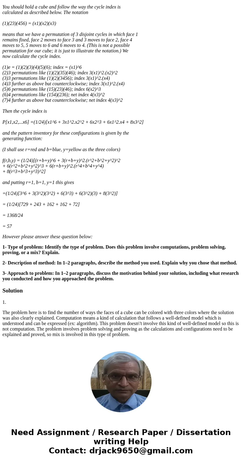 Determine the number of ways the faces of a cube can be colored with three colors. Show all of your work and adequately explain your reasoning for your solution
