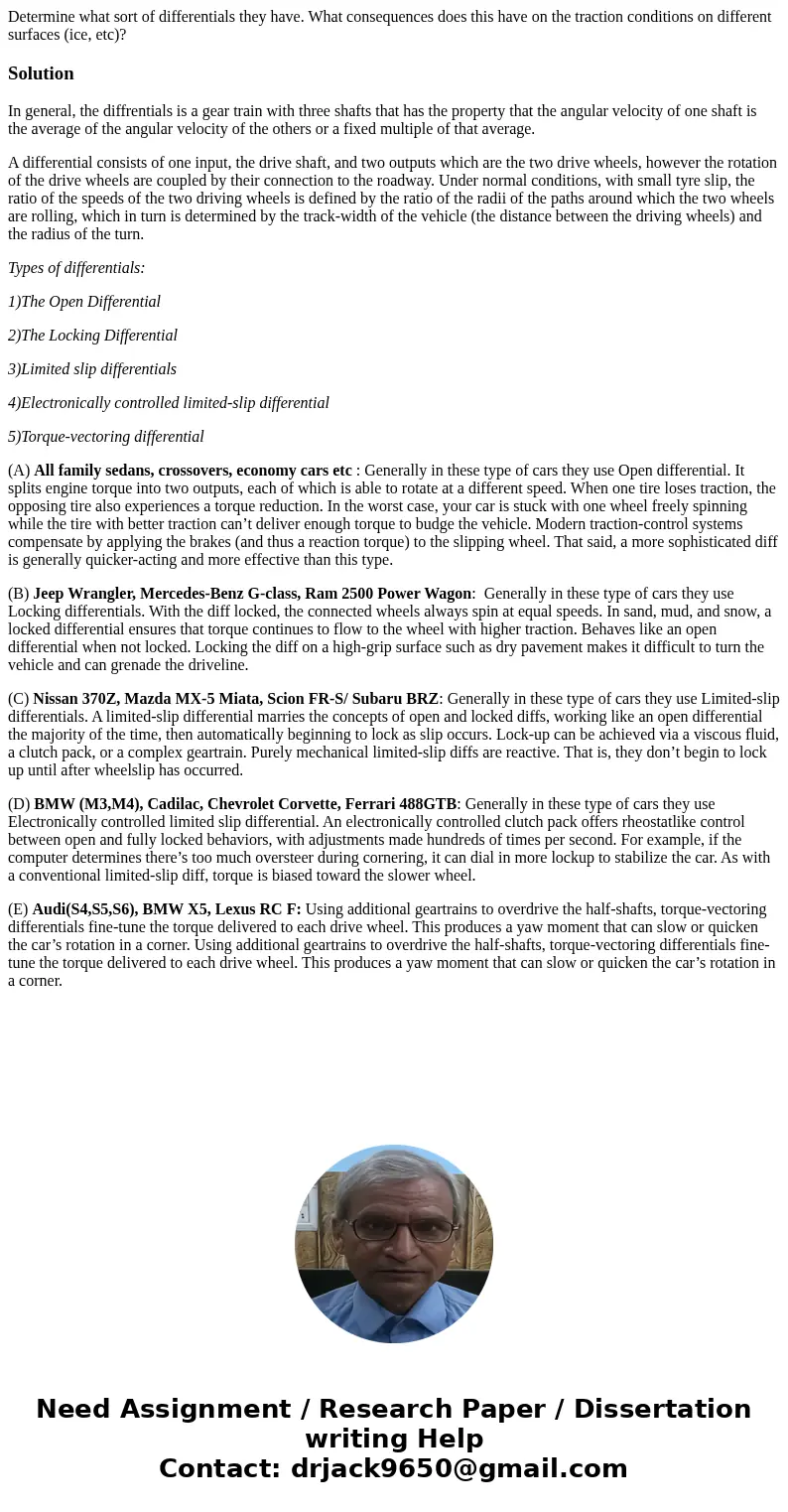  Determine what sort of differentials they have. What consequences does this have on the traction conditions on different surfaces (ice, etc)?SolutionIn general