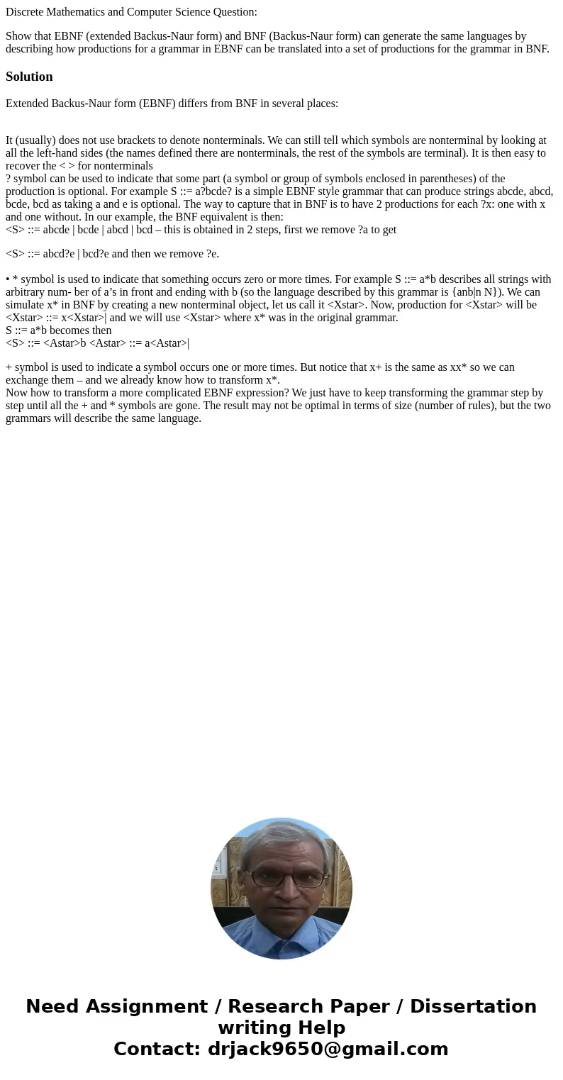 Discrete Mathematics and Computer Science Question: Show that EBNF (extended Backus-Naur form) and BNF (Backus-Naur form) can generate the same languages by des