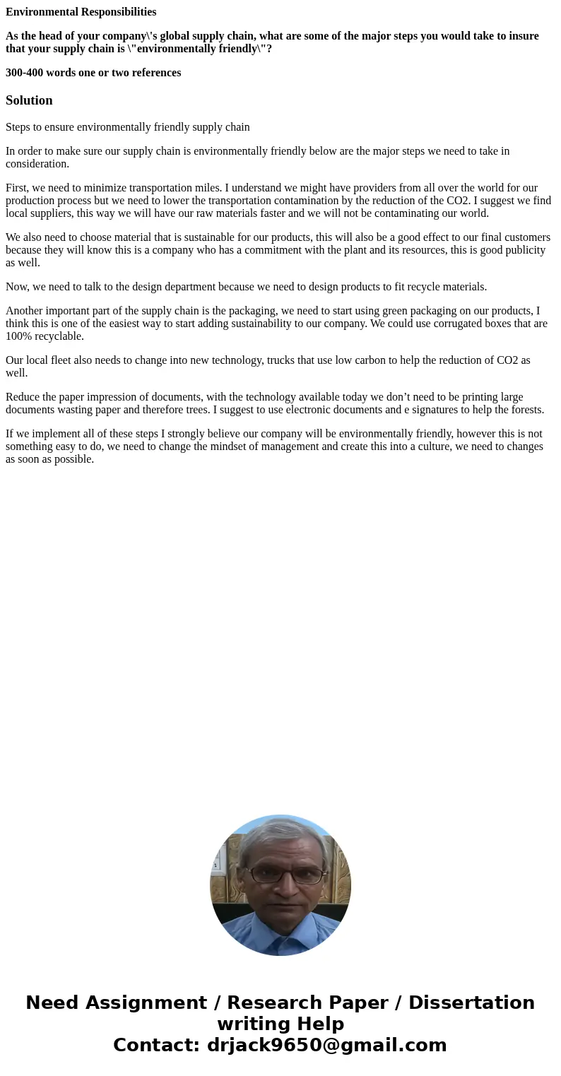 Environmental Responsibilities As the head of your company\'s global supply chain, what are some of the major steps you would take to insure that your supply ch Environmental Responsibilities As the head of your company\'s global supply chain, what are some of the major steps you would take to insure that your supply ch