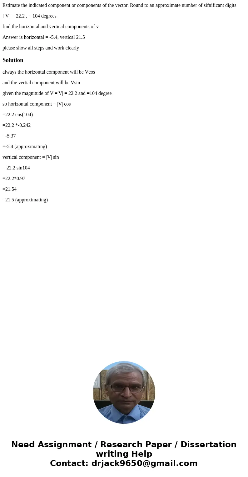 Estimate the indicated component or components of the vector. Round to an approximate number of sifnificant digits [ V] = 22.2 , = 104 degrees find the horizont