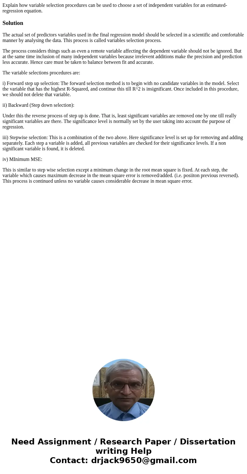 Explain how variable selection procedures can be used to choose a set of independent variables for an estimated-regression equation.SolutionThe actual set of pr