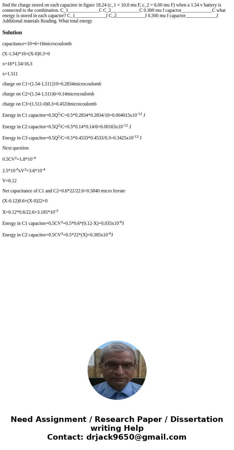 find the charge stored on each capacitor in figure 18.24 (c_1 = 10.0 mu F, c_2 = 6.00 mu F) when a 1.54 v battery is connected to the combination. C_1_________  find the charge stored on each capacitor in figure 18.24 (c_1 = 10.0 mu F, c_2 = 6.00 mu F) when a 1.54 v battery is connected to the combination. C_1_________