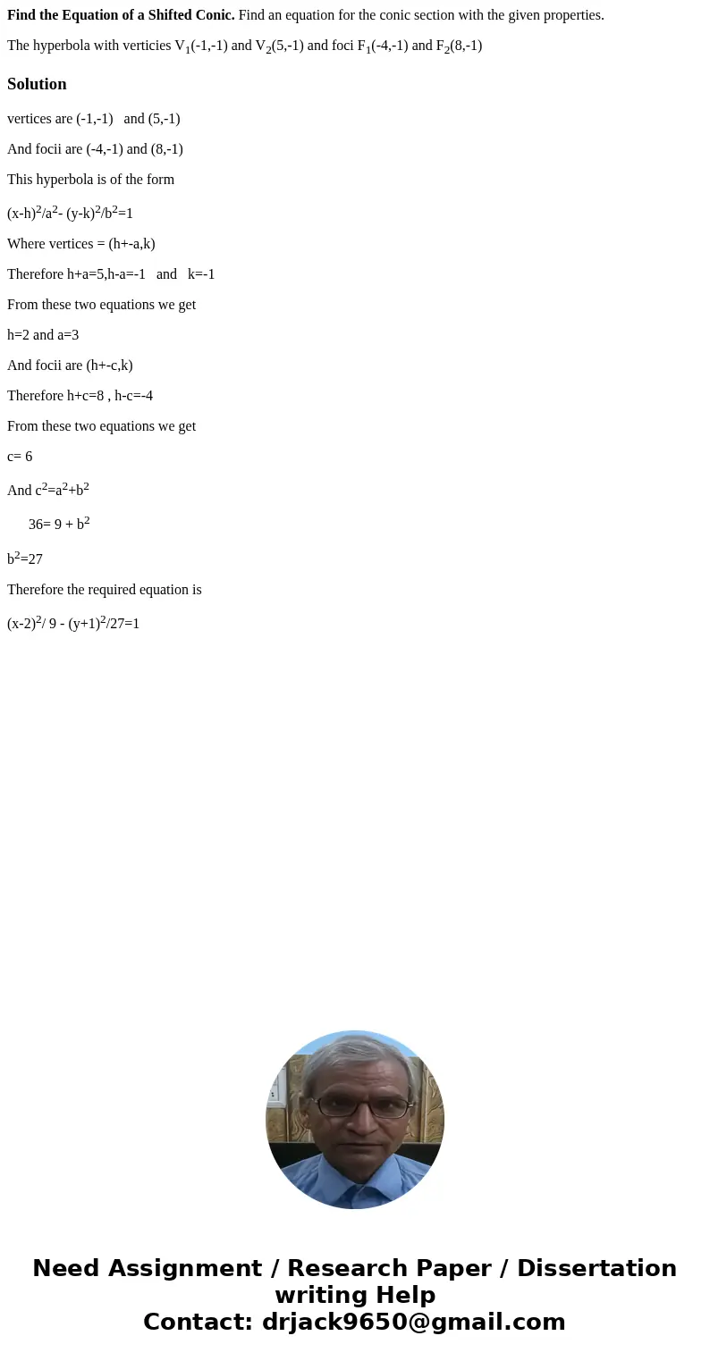 Find the Equation of a Shifted Conic. Find an equation for the conic section with the given properties. The hyperbola with verticies V1(-1,-1) and V2(5,-1) and  Find the Equation of a Shifted Conic. Find an equation for the conic section with the given properties. The hyperbola with verticies V1(-1,-1) and V2(5,-1) and