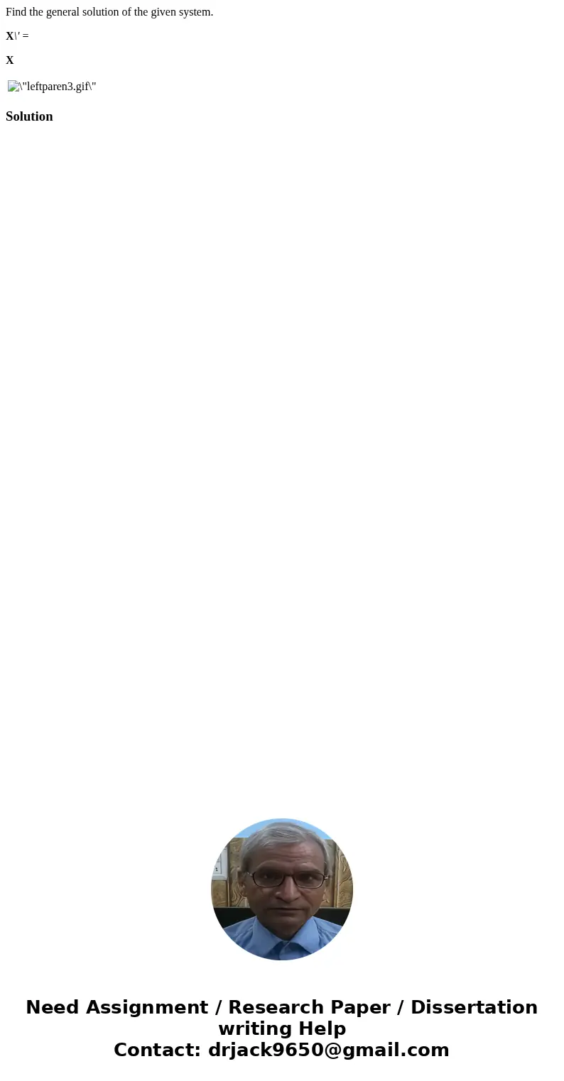 Find the general solution of the given system. X\' = X Solution 