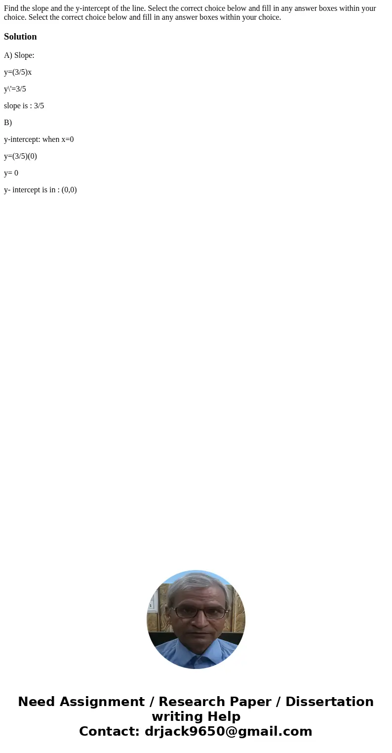Find the slope and the y-intercept of the line. Select the correct choice below and fill in any answer boxes within your choice. Select the correct choice belo  Find the slope and the y-intercept of the line. Select the correct choice below and fill in any answer boxes within your choice. Select the correct choice belo
