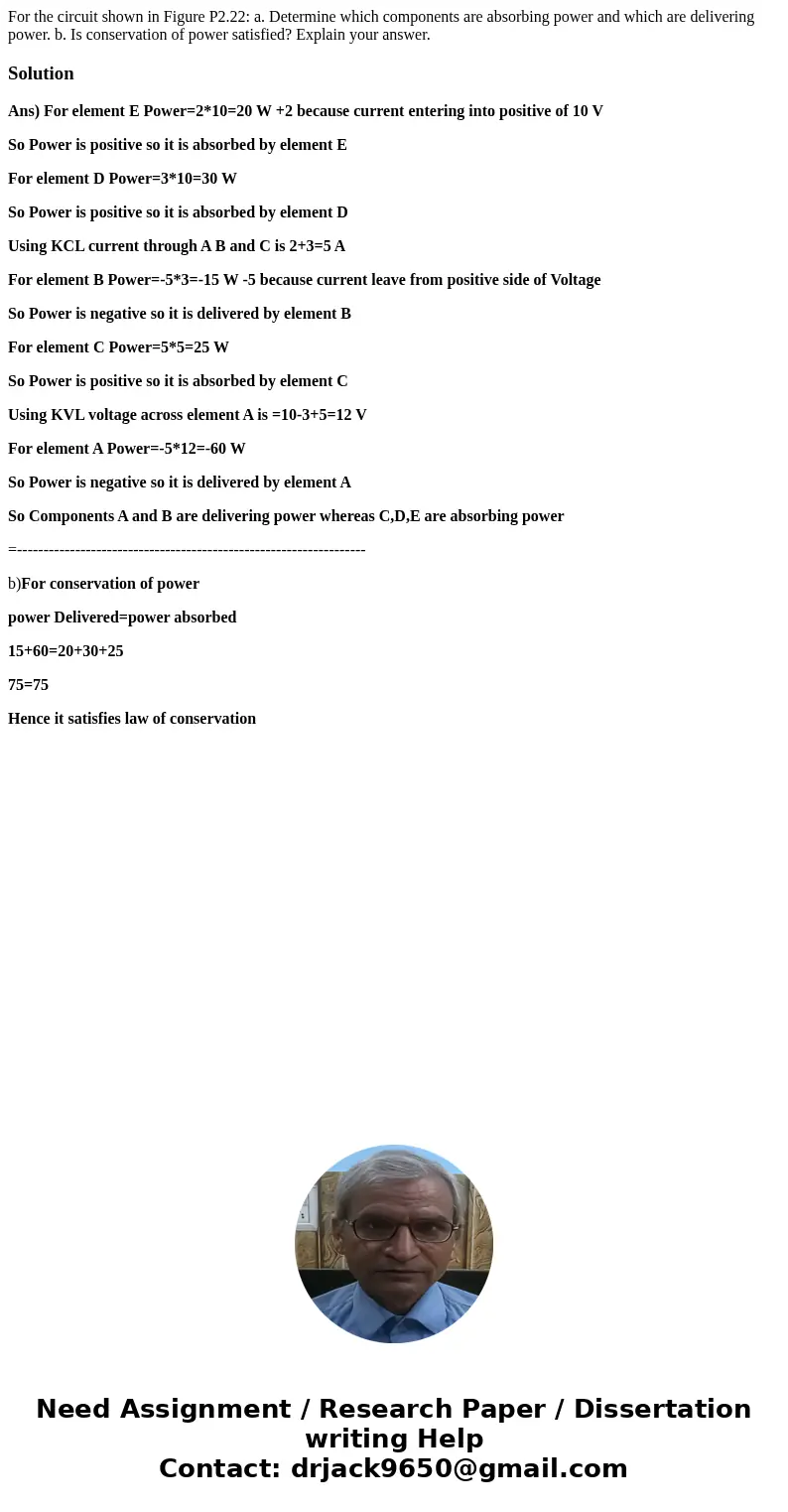 For the circuit shown in Figure P2.22: a. Determine which components are absorbing power and which are delivering power. b. Is conservation of power satisfied?  For the circuit shown in Figure P2.22: a. Determine which components are absorbing power and which are delivering power. b. Is conservation of power satisfied?