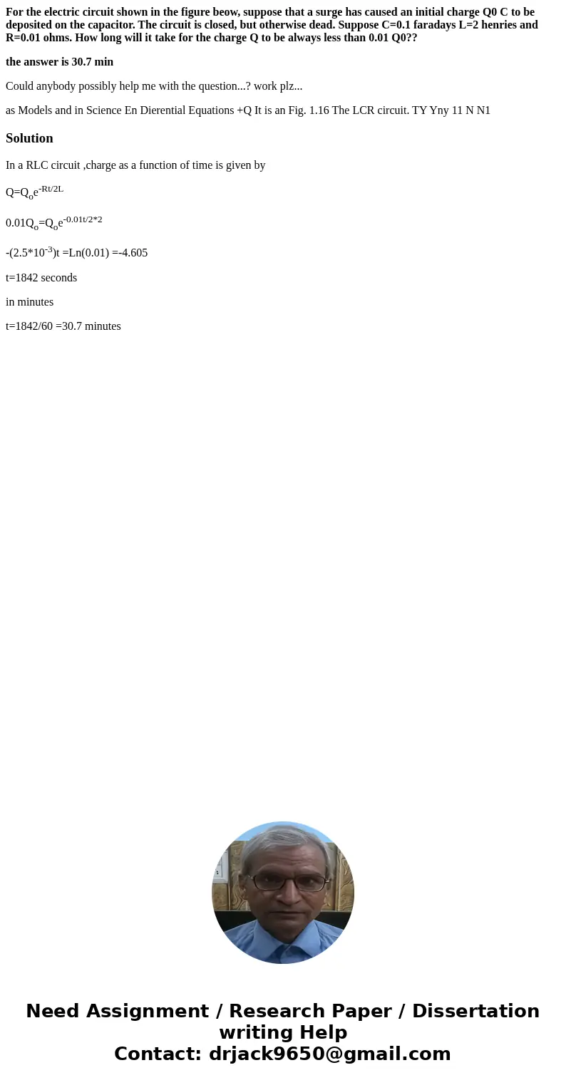 For the electric circuit shown in the figure beow, suppose that a surge has caused an initial charge Q0 C to be deposited on the capacitor. The circuit is close For the electric circuit shown in the figure beow, suppose that a surge has caused an initial charge Q0 C to be deposited on the capacitor. The circuit is close