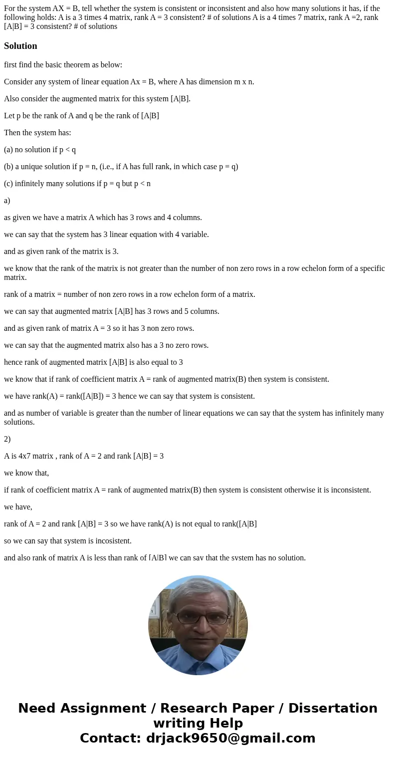 For the system AX = B, tell whether the system is consistent or inconsistent and also how many solutions it has, if the following holds: A is a 3 times 4 matri  For the system AX = B, tell whether the system is consistent or inconsistent and also how many solutions it has, if the following holds: A is a 3 times 4 matri