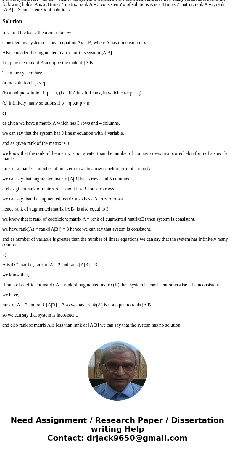 For the system AX = B, tell whether the system is consistent or inconsistent and also how many solutions it has, if the following holds: A is a 3 times 4 matri  For the system AX = B, tell whether the system is consistent or inconsistent and also how many solutions it has, if the following holds: A is a 3 times 4 matri
