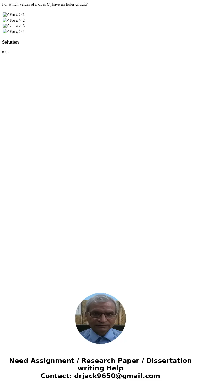 For which values of n does Cn have an Euler circuit? n > 1 n > 2 n > 3 n > 4 Solutionn>3 For which values of n does Cn have an Euler circuit? n > 1 n > 2 n > 3 n > 4 Solutionn>3