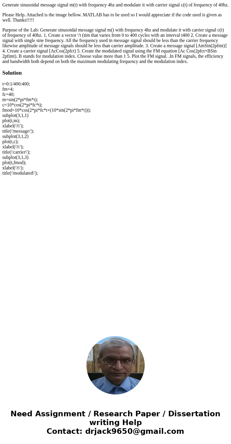 Generate sinusoidal message signal m(t) with frequency 4hz and modulate it with carrier signal c(t) of frequency of 40hz. Please Help. Attached is the image bel Generate sinusoidal message signal m(t) with frequency 4hz and modulate it with carrier signal c(t) of frequency of 40hz. Please Help. Attached is the image bel