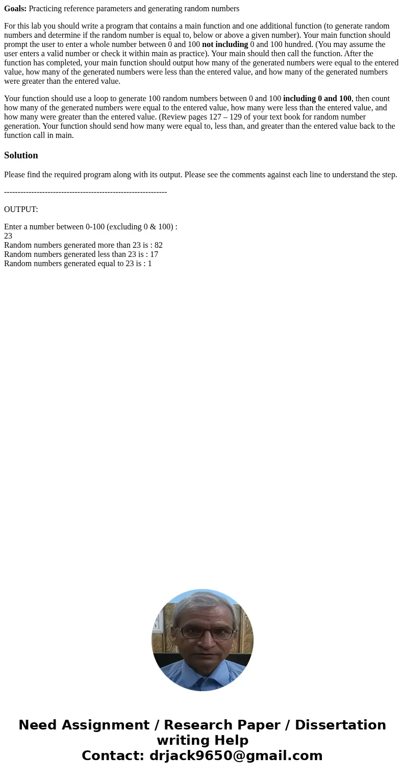 Goals: Practicing reference parameters and generating random numbers For this lab you should write a program that contains a main function and one additional fu