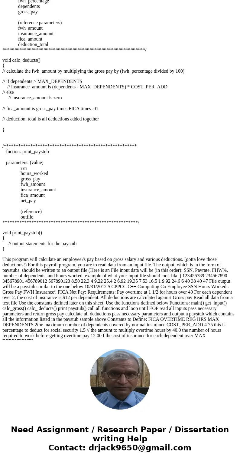 Has to be done in c++. // include files #include #include #include #include using namespace std; // declare constants here const double FICA = 4.75; const doubl