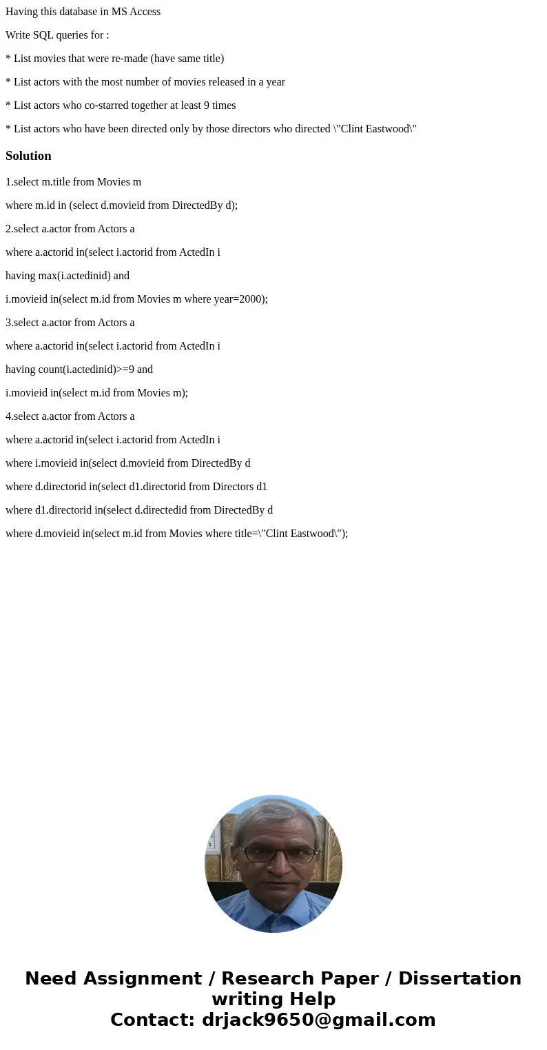Having this database in MS Access Write SQL queries for : * List movies that were re-made (have same title) * List actors with the most number of movies release