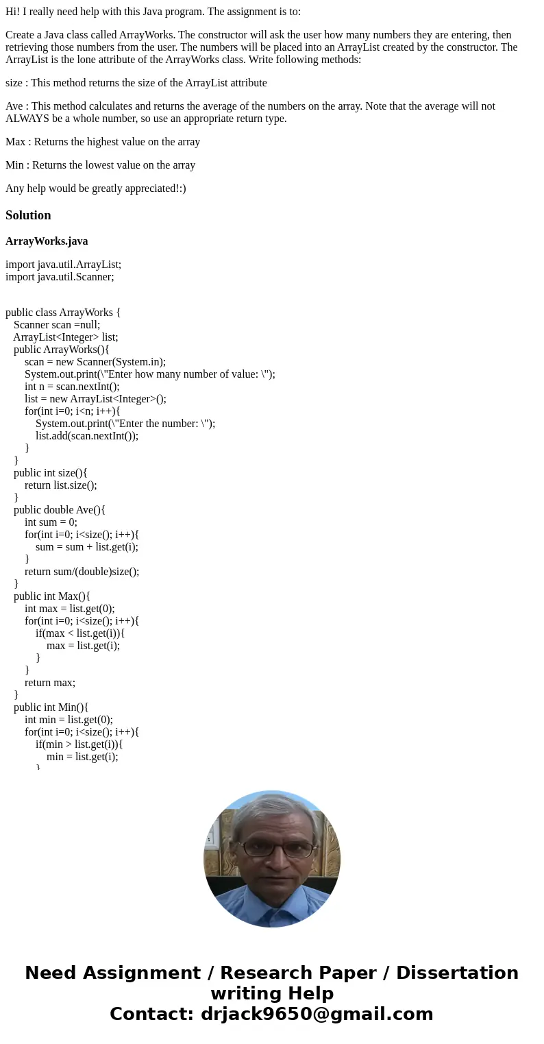 Hi! I really need help with this Java program. The assignment is to: Create a Java class called ArrayWorks. The constructor will ask the user how many numbers t