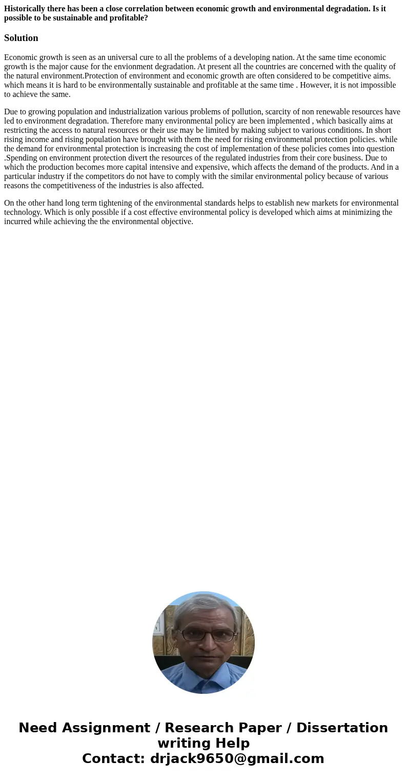 Historically there has been a close correlation between economic growth and environmental degradation. Is it possible to be sustainable and profitable?SolutionE Historically there has been a close correlation between economic growth and environmental degradation. Is it possible to be sustainable and profitable?SolutionE