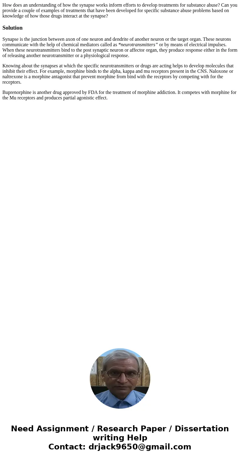 How does an understanding of how the synapse works inform efforts to develop treatments for substance abuse? Can you provide a couple of examples of treatments 