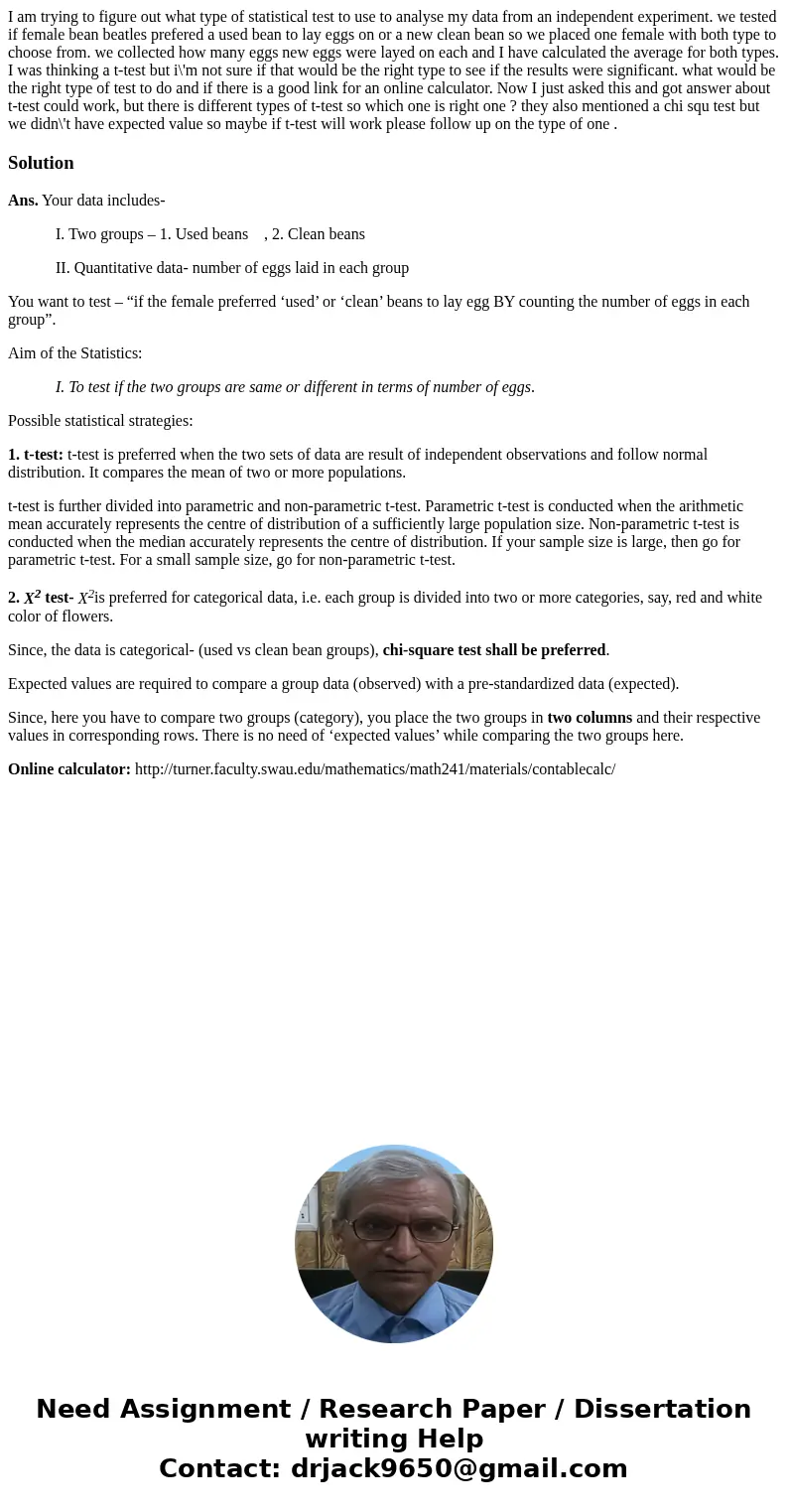 I am trying to figure out what type of statistical test to use to analyse my data from an independent experiment. we tested if female bean beatles prefered a us I am trying to figure out what type of statistical test to use to analyse my data from an independent experiment. we tested if female bean beatles prefered a us