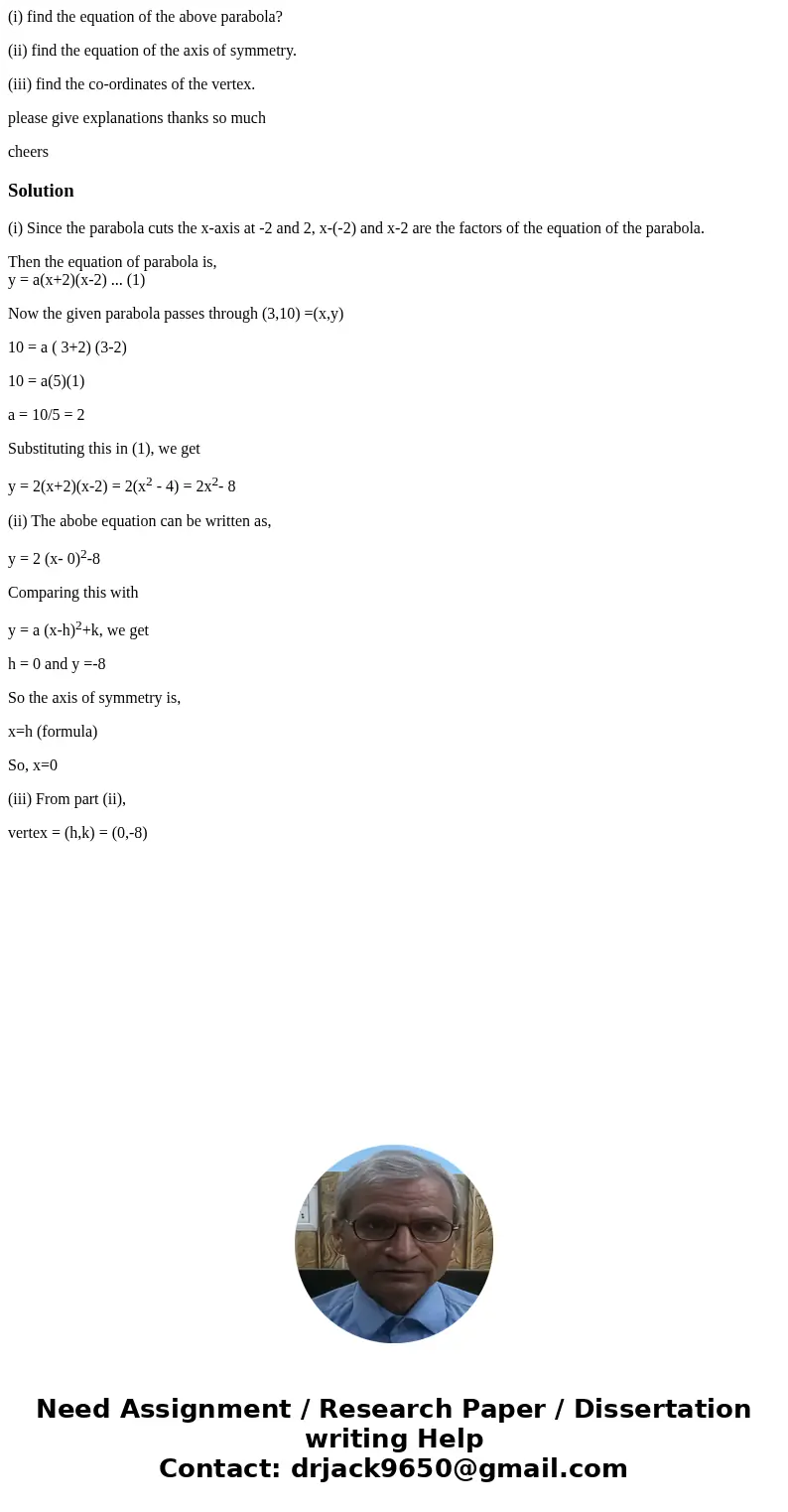 (i) find the equation of the above parabola? (ii) find the equation of the axis of symmetry. (iii) find the co-ordinates of the vertex. please give explanations (i) find the equation of the above parabola? (ii) find the equation of the axis of symmetry. (iii) find the co-ordinates of the vertex. please give explanations