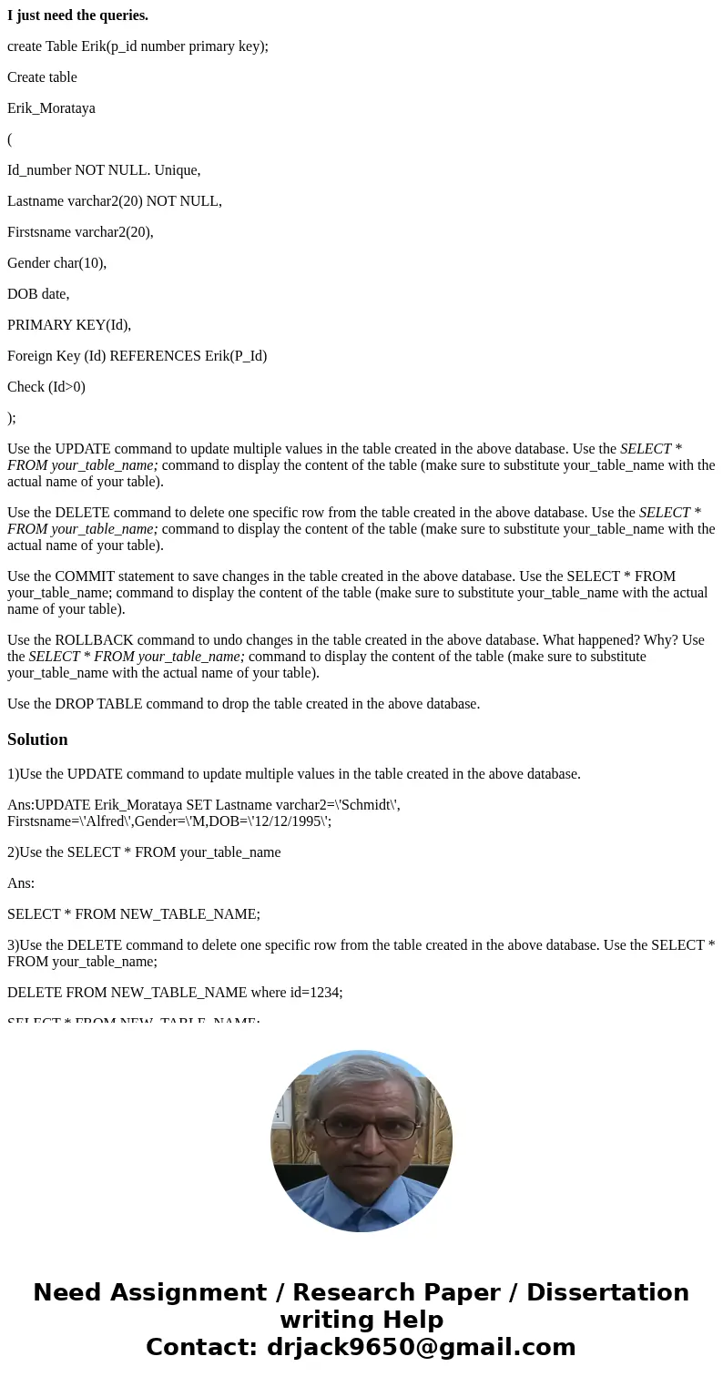 I just need the queries. create Table Erik(p_id number primary key); Create table Erik_Morataya ( Id_number NOT NULL. Unique, Lastname varchar2(20) NOT NULL, Fi
