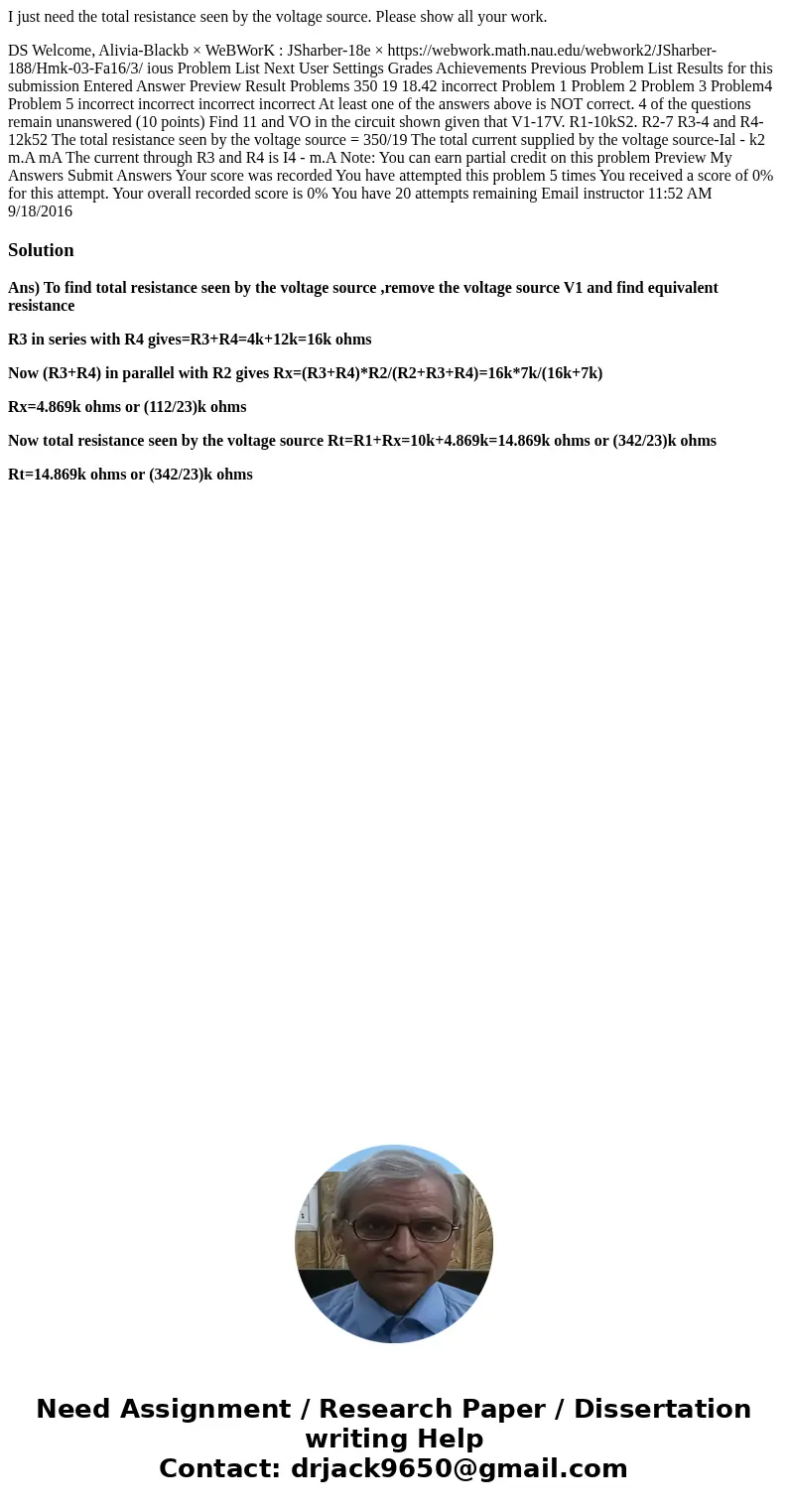 I just need the total resistance seen by the voltage source. Please show all your work. DS Welcome, Alivia-Blackb × WeBWorK : JSharber-18e × https://webwork.mat