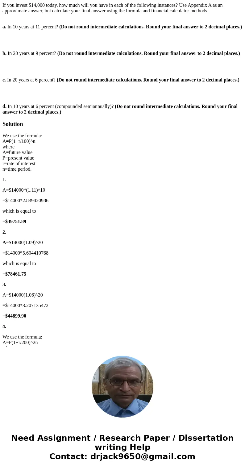 If you invest $14,000 today, how much will you have in each of the following instances? Use Appendix A as an approximate answer, but calculate your final answer If you invest $14,000 today, how much will you have in each of the following instances? Use Appendix A as an approximate answer, but calculate your final answer