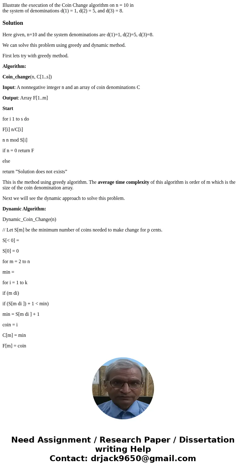Illustrate the execution of the Coin Change algorithm on n = 10 in the system of denominations d(1) = 1, d(2) = 5, and d(3) = 8.SolutionHere given, n=10 and the