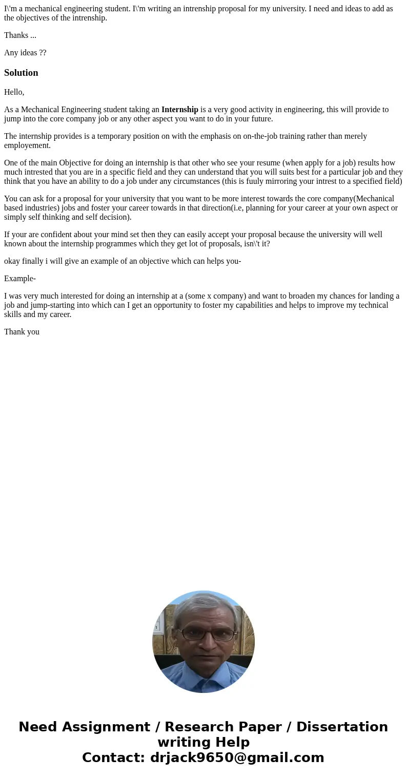 I\'m a mechanical engineering student. I\'m writing an intrenship proposal for my university. I need and ideas to add as the objectives of the intrenship. Thank I\'m a mechanical engineering student. I\'m writing an intrenship proposal for my university. I need and ideas to add as the objectives of the intrenship. Thank