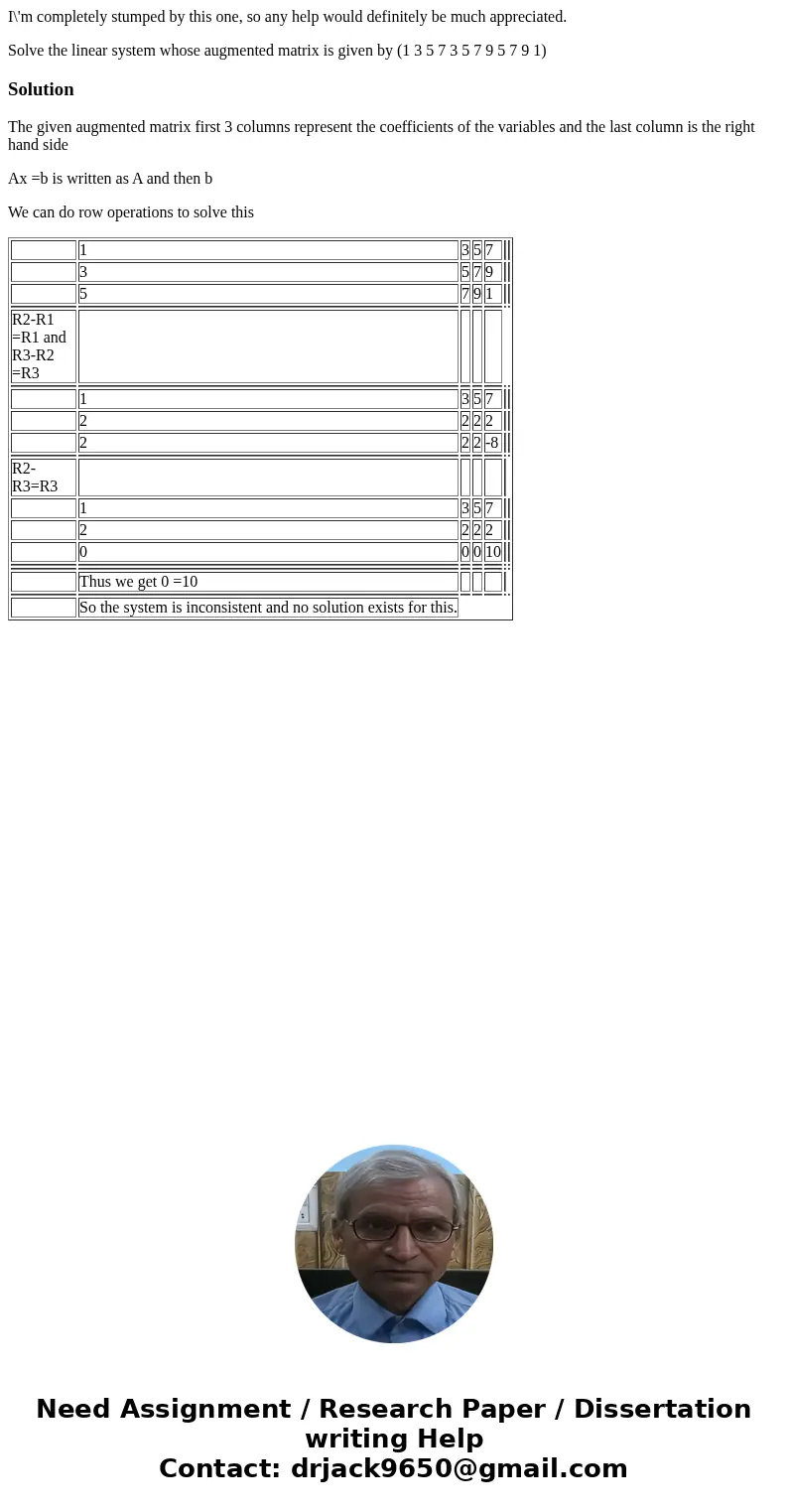 I\'m completely stumped by this one, so any help would definitely be much appreciated. Solve the linear system whose augmented matrix is given by (1 3 5 7 3 5 7