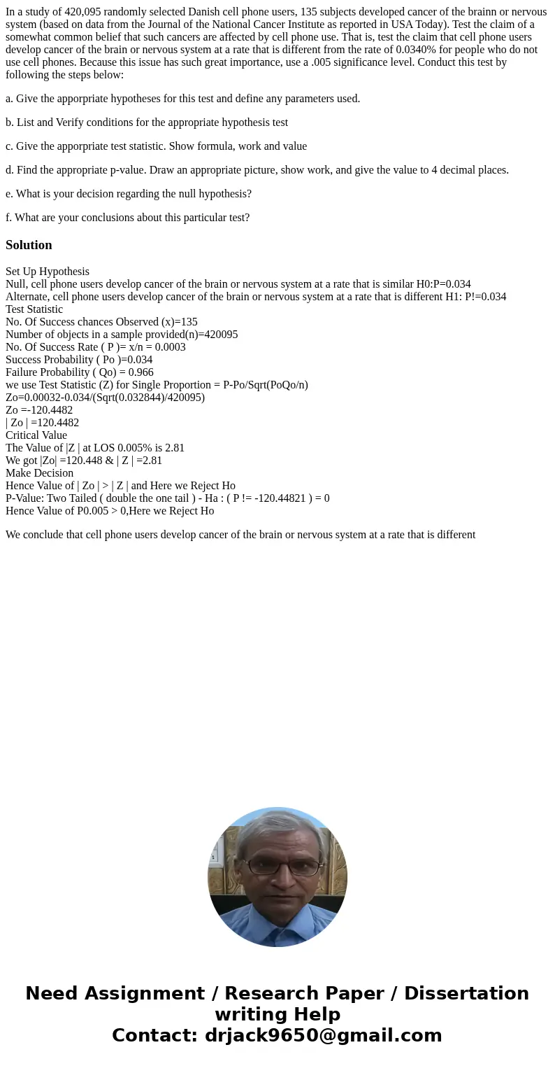 In a study of 420,095 randomly selected Danish cell phone users, 135 subjects developed cancer of the brainn or nervous system (based on data from the Journal o In a study of 420,095 randomly selected Danish cell phone users, 135 subjects developed cancer of the brainn or nervous system (based on data from the Journal o