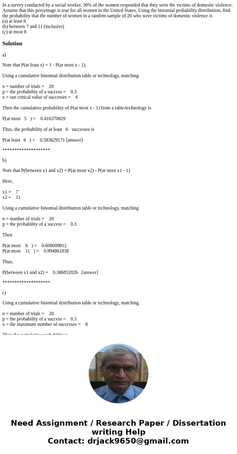 In a survey conducted by a social worker, 30% of the women responded that they were the victims of domestic violence. Assume that this percentage is true for al In a survey conducted by a social worker, 30% of the women responded that they were the victims of domestic violence. Assume that this percentage is true for al