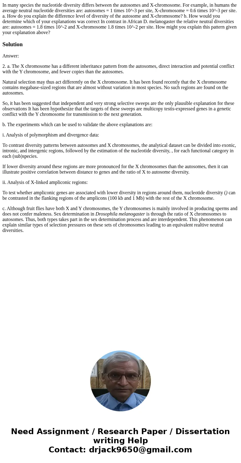 In many species the nucleotide diversity differs between the autosomes and X-chromosome. For example, in humans the average neutral nucleotide diversities are:  In many species the nucleotide diversity differs between the autosomes and X-chromosome. For example, in humans the average neutral nucleotide diversities are: