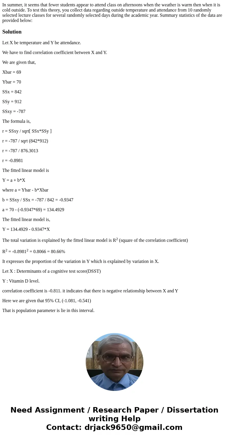 In summer, it seems that fewer students appear to attend class on afternoons when the weather is warm then when it is cold outside. To test this theory, you co  In summer, it seems that fewer students appear to attend class on afternoons when the weather is warm then when it is cold outside. To test this theory, you co