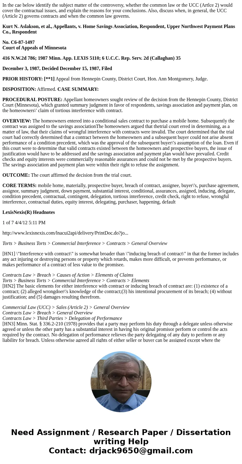 In the cae below identify the subject matter of the controversy, whether the common law or the UCC (Artlce 2) would cover the contractual issues, and explain th In the cae below identify the subject matter of the controversy, whether the common law or the UCC (Artlce 2) would cover the contractual issues, and explain th
